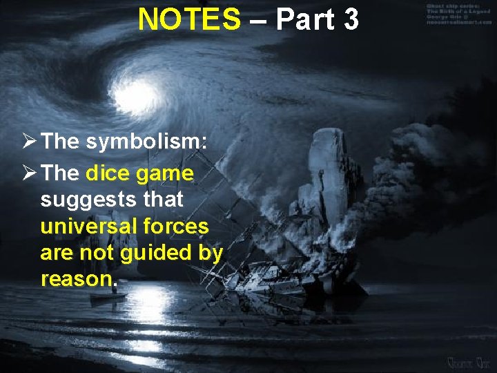 NOTES – Part 3 Ø The symbolism: Ø The dice game suggests that universal