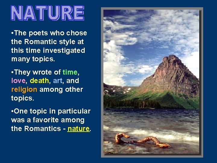  • The poets who chose the Romantic style at this time investigated many