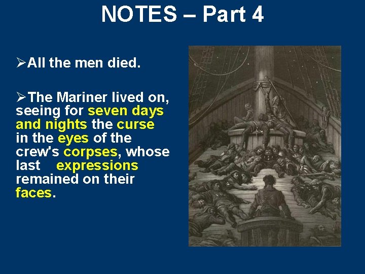 NOTES – Part 4 ØAll the men died. ØThe Mariner lived on, seeing for