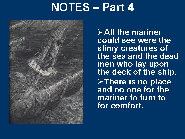 NOTES – Part 4 ØAll the mariner could see were the slimy creatures of