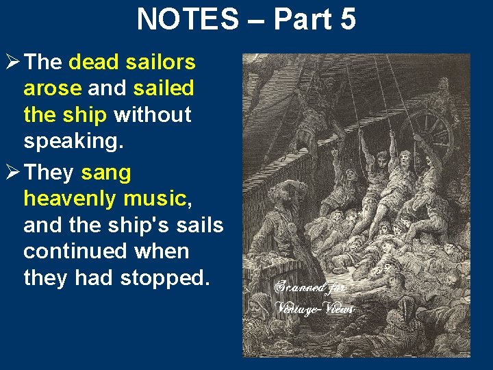 NOTES – Part 5 Ø The dead sailors arose and sailed the ship without