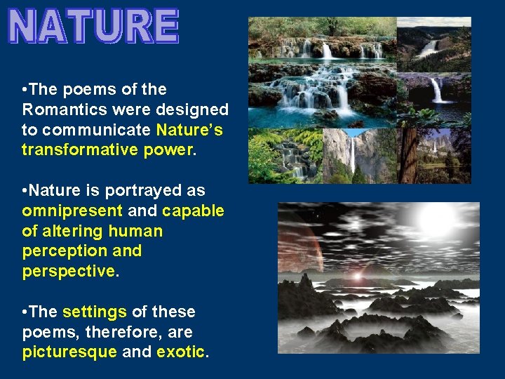 • The poems of the Romantics were designed to communicate Nature’s transformative power. • The poems of the Romantics were designed to communicate Nature’s transformative power.