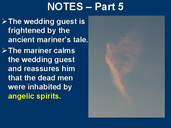 NOTES – Part 5 Ø The wedding guest is frightened by the ancient mariner’s