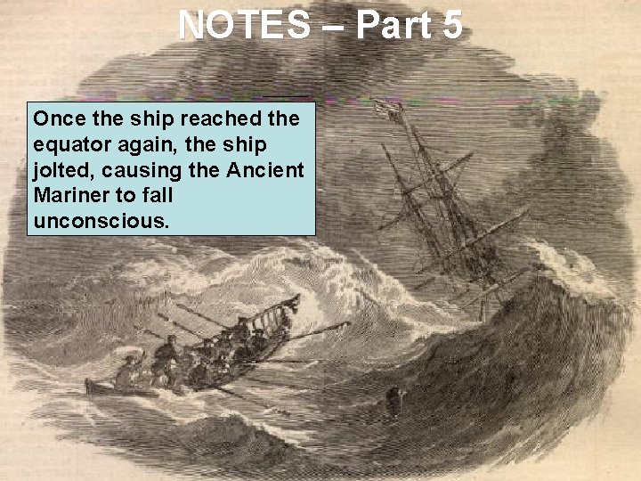 NOTES – Part 5 Once the ship reached the equator again, the ship jolted,
