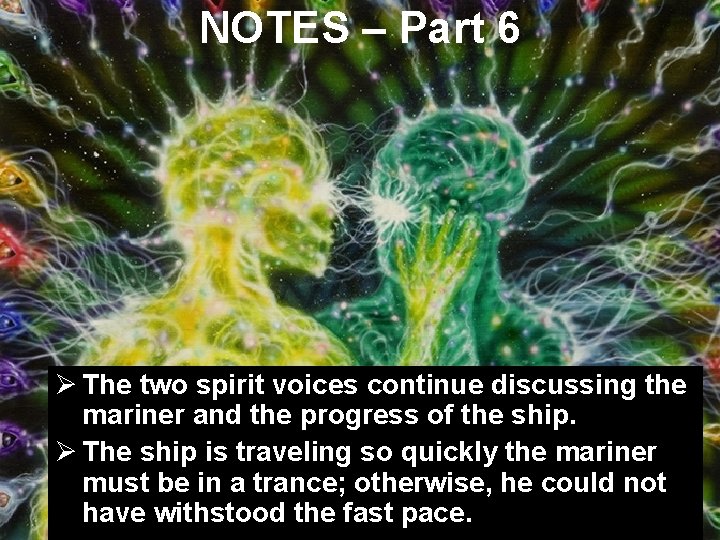 NOTES – Part 6 Ø The two spirit voices continue discussing the mariner and