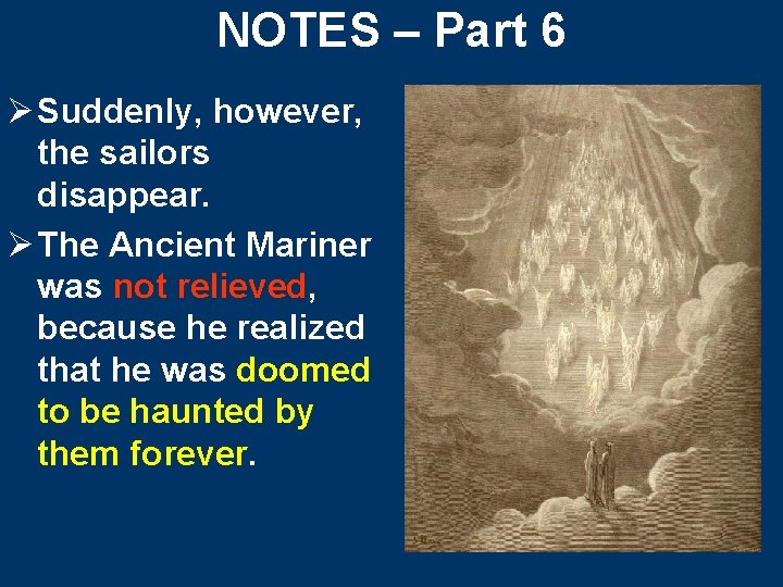 NOTES – Part 6 Ø Suddenly, however, the sailors disappear. Ø The Ancient Mariner