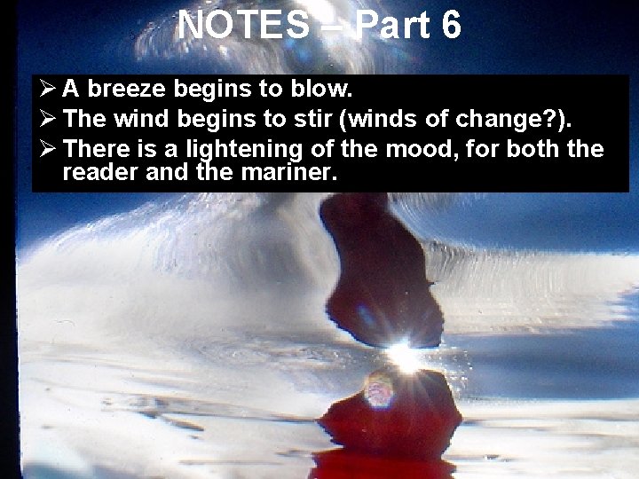 NOTES – Part 6 Ø A breeze begins to blow. Ø The wind begins