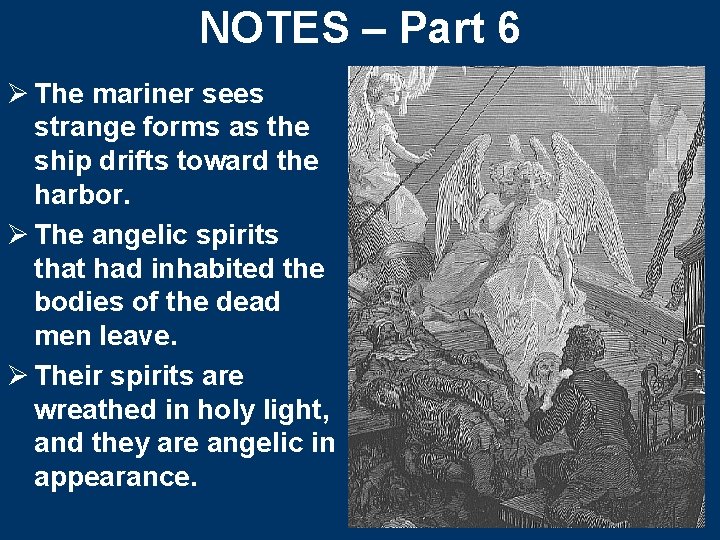 NOTES – Part 6 Ø The mariner sees strange forms as the ship drifts