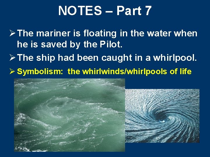 NOTES – Part 7 Ø The mariner is floating in the water when he