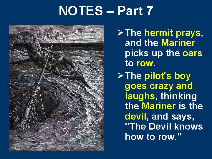 NOTES – Part 7 Ø The hermit prays, and the Mariner picks up the