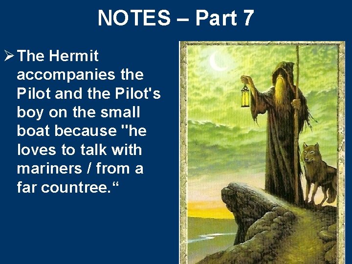 NOTES – Part 7 Ø The Hermit accompanies the Pilot and the Pilot's boy