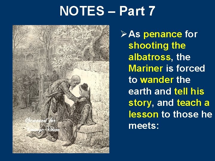 NOTES – Part 7 Ø As penance for shooting the albatross, the Mariner is