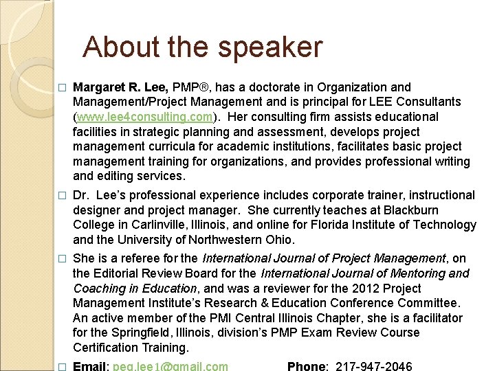 About the speaker � Margaret R. Lee, PMP®, has a doctorate in Organization and