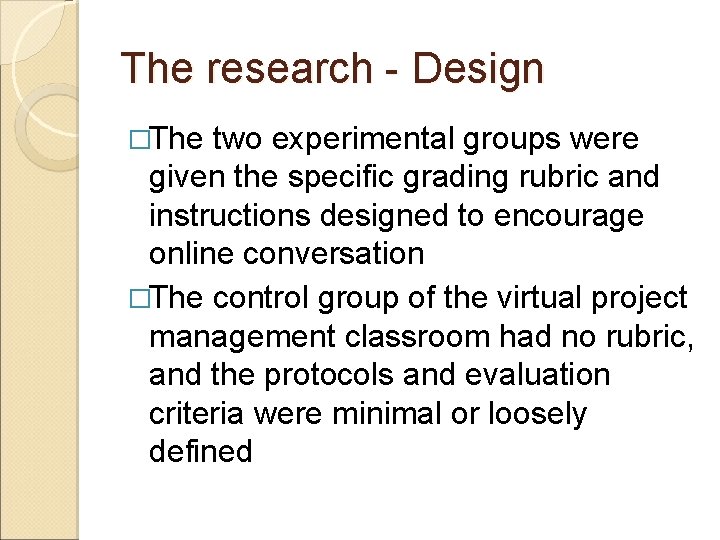 The research - Design �The two experimental groups were given the specific grading rubric