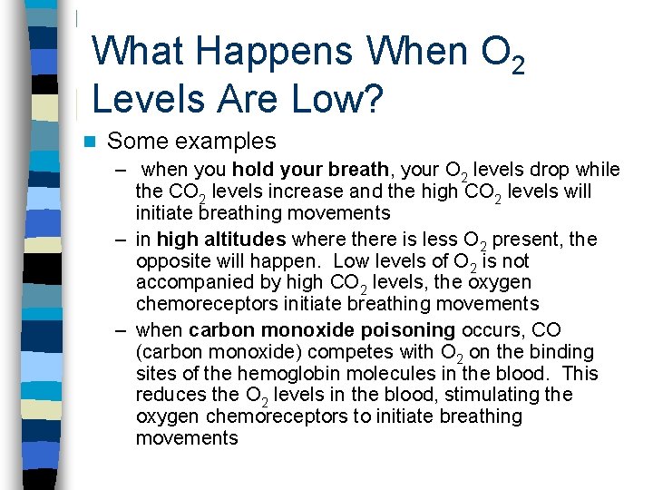 What Happens When O 2 Levels Are Low? n Some examples – when you