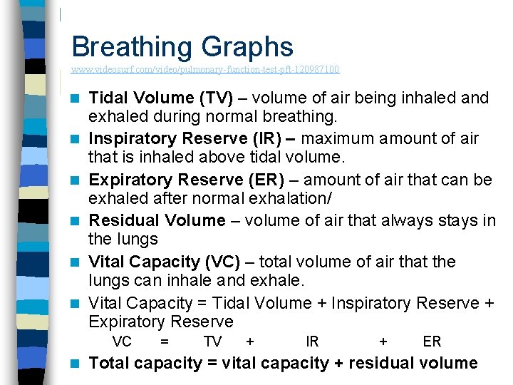 Breathing Graphs www. videosurf. com/video/pulmonary-function-test-pft-120987100 n n n Tidal Volume (TV) – volume of