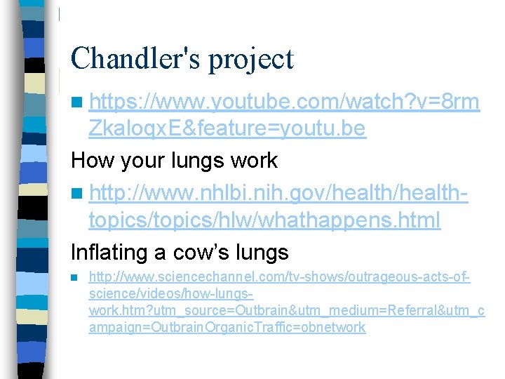 Chandler's project n https: //www. youtube. com/watch? v=8 rm Zkaloqx. E&feature=youtu. be How your