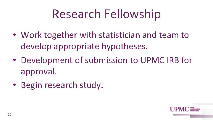 Research Fellowship • Work together with statistician and team to develop appropriate hypotheses. •