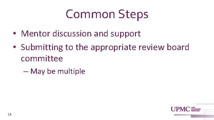 Common Steps • Mentor discussion and support • Submitting to the appropriate review board