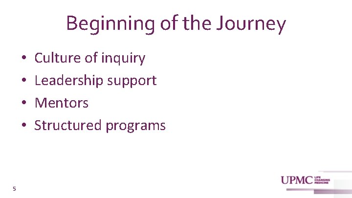 Beginning of the Journey • • 5 Culture of inquiry Leadership support Mentors Structured