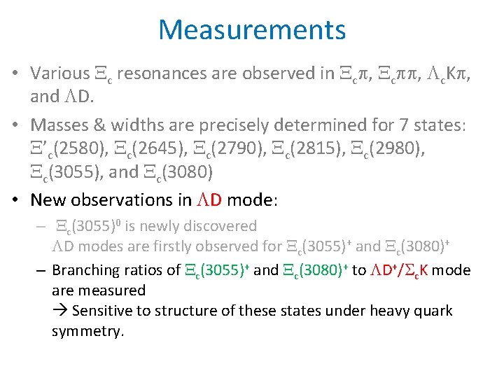 Measurements • Various c resonances are observed in c , c. K , and