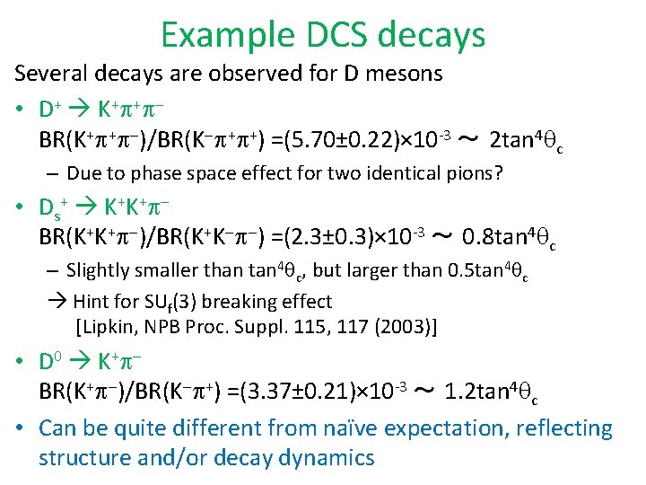Example DCS decays Several decays are observed for D mesons • D + K