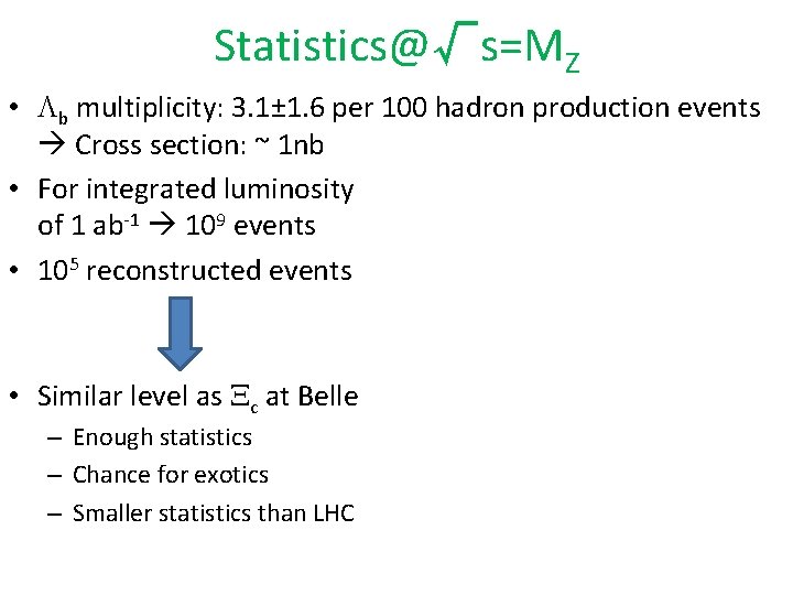 Statistics@√s=MZ • b multiplicity: 3. 1± 1. 6 per 100 hadron production events Cross