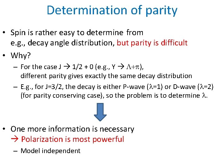 Determination of parity • Spin is rather easy to determine from e. g. ,