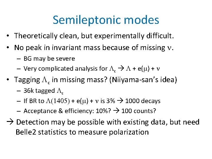 Semileptonic modes • Theoretically clean, but experimentally difficult. • No peak in invariant mass