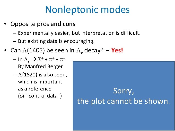 Nonleptonic modes • Opposite pros and cons – Experimentally easier, but interpretation is difficult.
