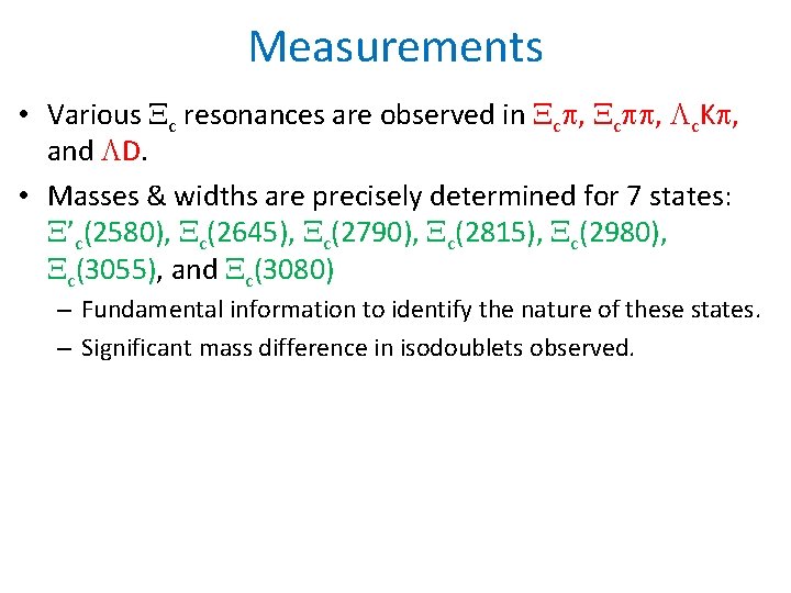 Measurements • Various c resonances are observed in c , c. K , and