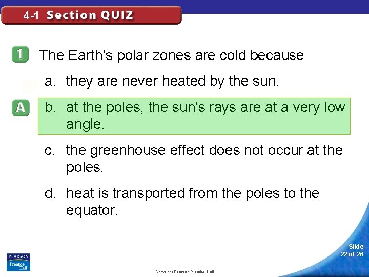 4 -1 The Earth’s polar zones are cold because a. they are never heated