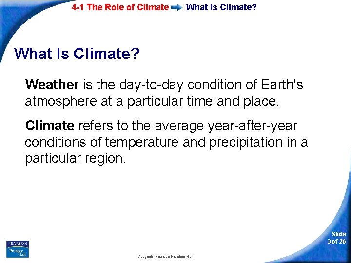 4 -1 The Role of Climate What Is Climate? Weather is the day-to-day condition