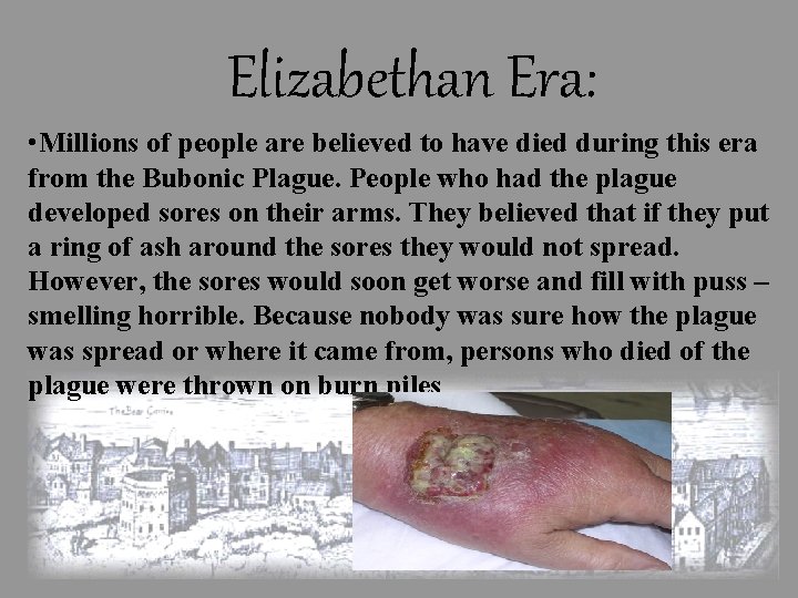 Elizabethan Era: • Millions of people are believed to have died during this era