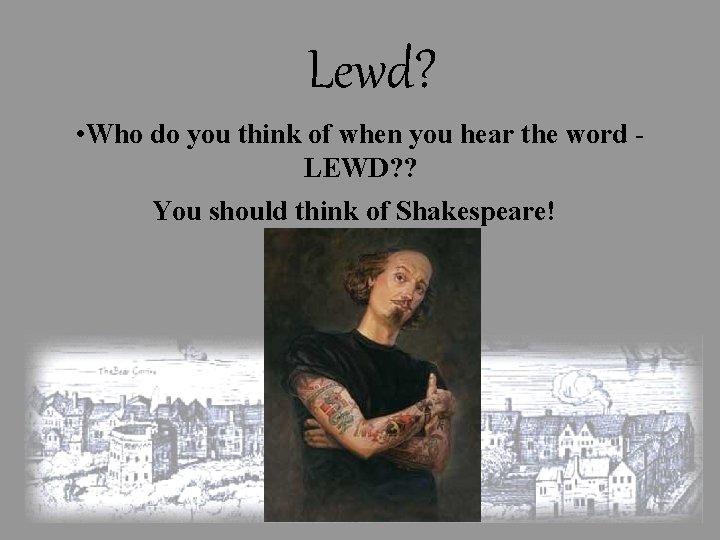 Lewd? • Who do you think of when you hear the word LEWD? ?