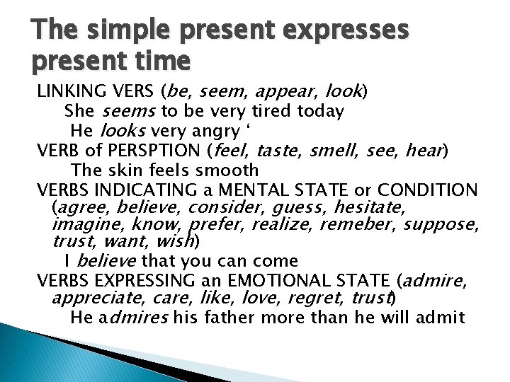 The simple present expresses present time LINKING VERS (be, seem, appear, look) She seems