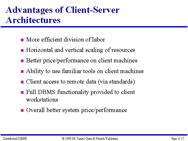 Advantages of Client-Server Architectures More efficient division of labor Horizontal and vertical scaling of