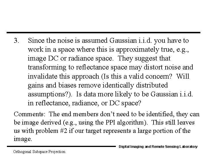3. Since the noise is assumed Gaussian i. i. d. you have to work