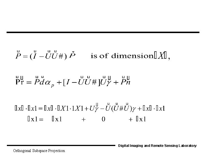 Digital Imaging and Remote Sensing Laboratory Orthogonal Subspace Projection 