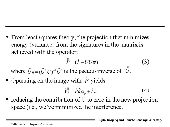  • From least squares theory, the projection that minimizes energy (variance) from the