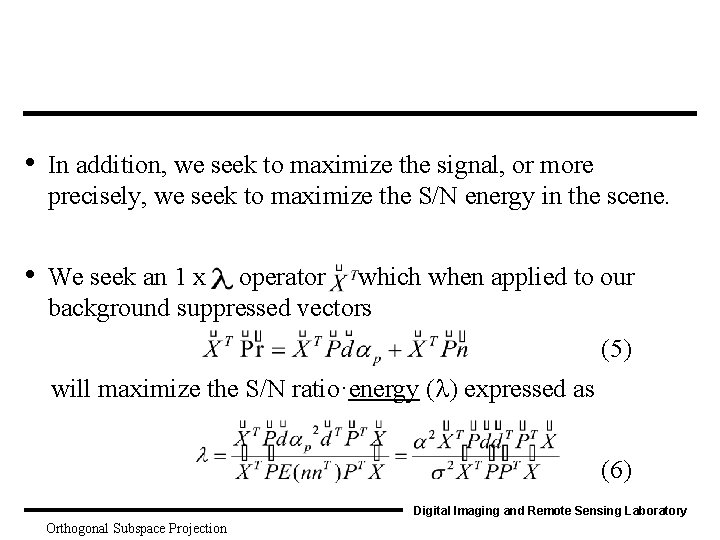  • In addition, we seek to maximize the signal, or more precisely, we