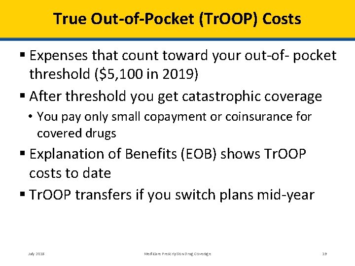 True Out-of-Pocket (Tr. OOP) Costs Expenses that count toward your out‐of‐ pocket threshold ($5,