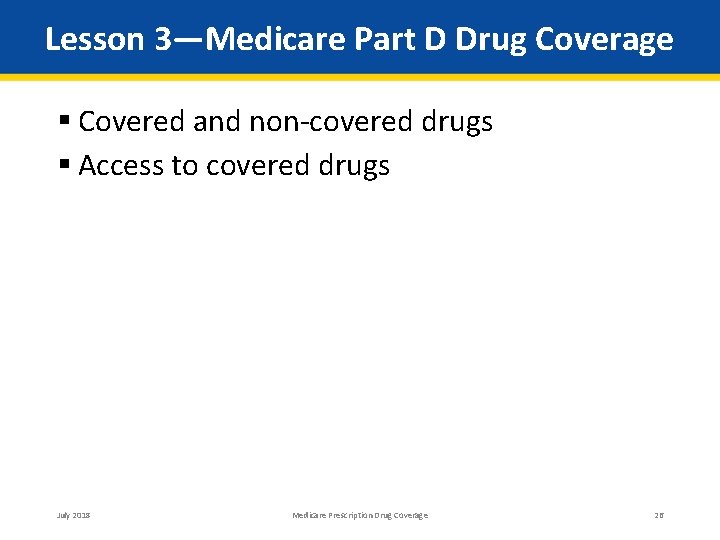 Lesson 3—Medicare Part D Drug Coverage Covered and non‐covered drugs Access to covered drugs