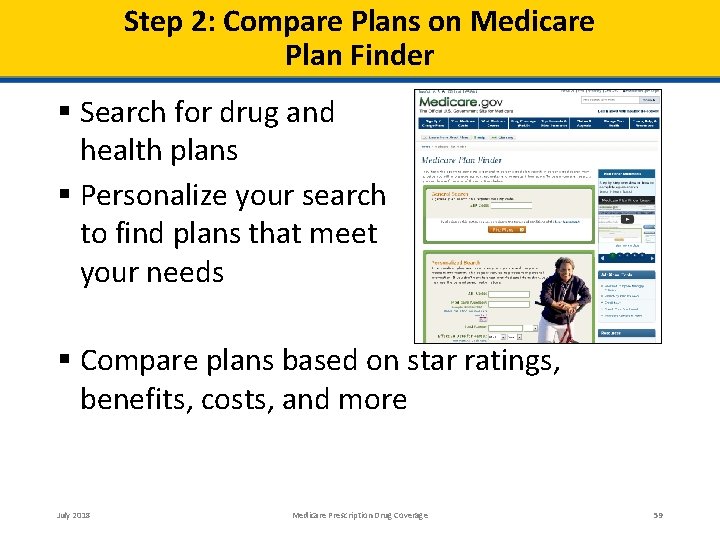Step 2: Compare Plans on Medicare Plan Finder Search for drug and health plans