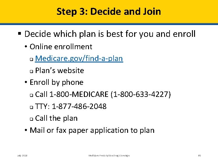Step 3: Decide and Join Decide which plan is best for you and enroll