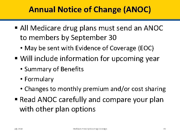 Annual Notice of Change (ANOC) All Medicare drug plans must send an ANOC to