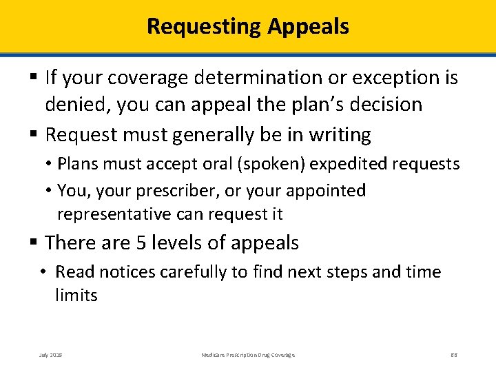 Requesting Appeals If your coverage determination or exception is denied, you can appeal the