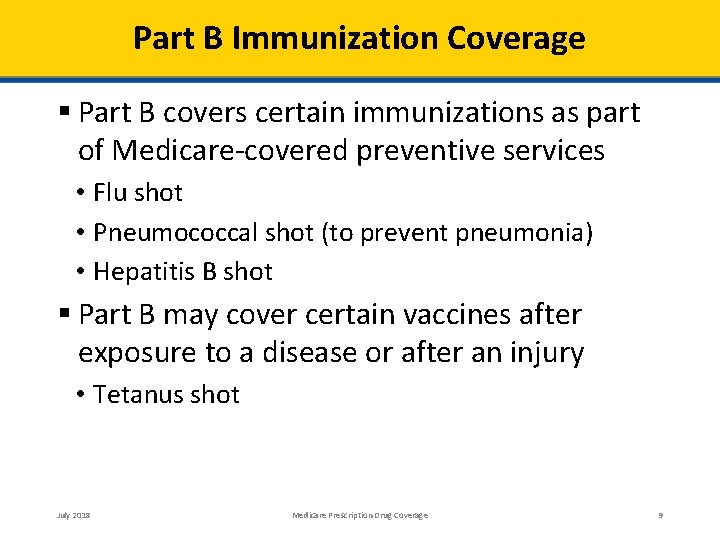 Part B Immunization Coverage Part B covers certain immunizations as part of Medicare‐covered preventive