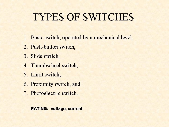 TYPES OF SWITCHES 1. Basic switch, operated by a mechanical level, 2. Push-button switch,