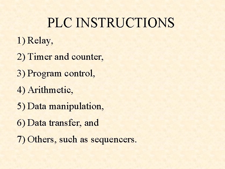 PLC INSTRUCTIONS 1) Relay, 2) Timer and counter, 3) Program control, 4) Arithmetic, 5)